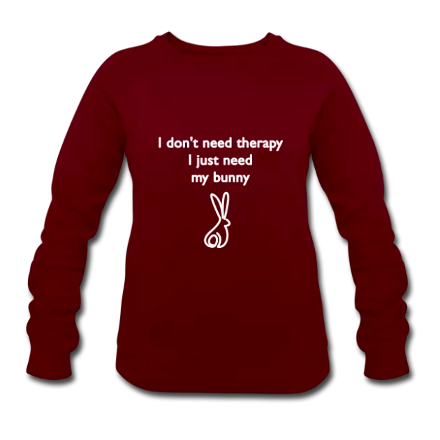 I dont need therapy I just need my bunny bordeaux